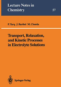 E-Book (pdf) Transport, Relaxation, and Kinetic Processes in Electrolyte Solutions von Pierre Turq, Josef M. G. Barthel, Marius Chemla