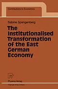 E-Book (pdf) The Institutionalised Transformation of the East German Economy von Sabine Spangenberg