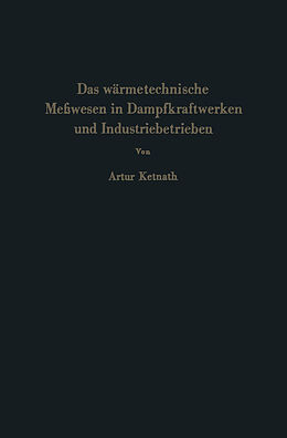 Kartonierter Einband Das wärmetechnische Meßwesen in Dampfkraftwerken und Industriebetrieben von Artur Ketnath