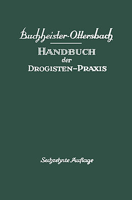 Kartonierter Einband Handbuch der Drogisten-Praxis von Gustav A. Buchheister