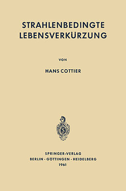 Kartonierter Einband Strahlenbedingte Lebensverkürzung von Hans Cottier