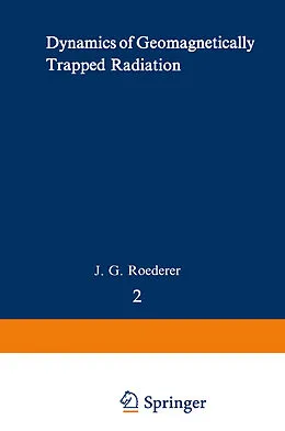 E-Book (pdf) Dynamics of Geomagnetically Trapped Radiation von J. G. Roederer