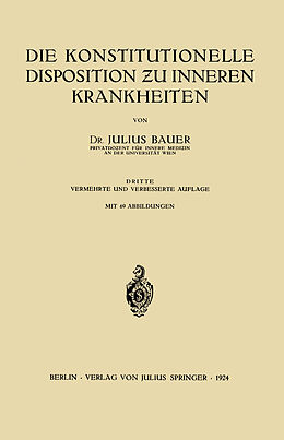 Kartonierter Einband Die Konstitutionelle Disposition u inneren Krankheiten von Julius Bauer