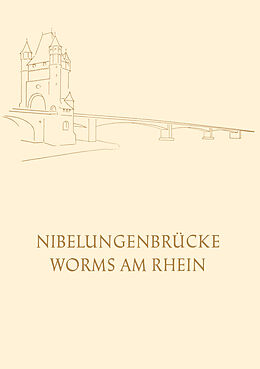 Kartonierter Einband Die Nibelungenbrücke in Worms am Rhein von Oberbürgermeister der Stadt Worms
