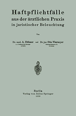 Kartonierter Einband Haftpflichtfälle aus der ärztlichen Praxis in juristischer Beleuchtung von Arthur Hübner, Otto Warnemeyer