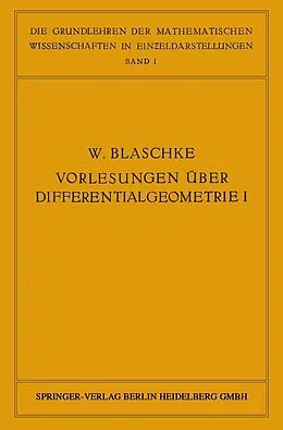 E-Book (pdf) Vorlesungen über Differentialgeometrie und geometrische Grundlagen von Einsteins Relativitätstheorie I von W. Blaschke