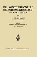 E-Book (pdf) Die Konstitutionelle Disposition u inneren Krankheiten von Julius Bauer