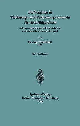 E-Book (pdf) Die Vorgänge in Trocknungs- und Erwärmungstrommeln für rieselfähige Güter von Karl Kröll