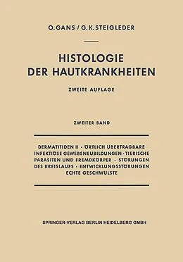 E-Book (pdf) Dermatitiden II · Örtlich Übertragbare Infektiöse Gewebsneubildungen · Tierische Parasiten und Fremdkörper · Störungen des Kreislaufs · Entwicklungsstörungen Echte Geschwülste von Oscar Gans, Gerd-Klaus Steigleder
