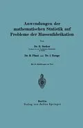 E-Book (pdf) Anwendungen der mathematischen Statistik auf Probleme der Massenfabrikation von Richard Becker, H. Plaut, I. Runge