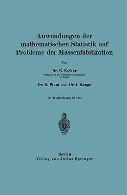E-Book (pdf) Anwendungen der mathematischen Statistik auf Probleme der Massenfabrikation von Richard Becker, H. Plaut, I. Runge