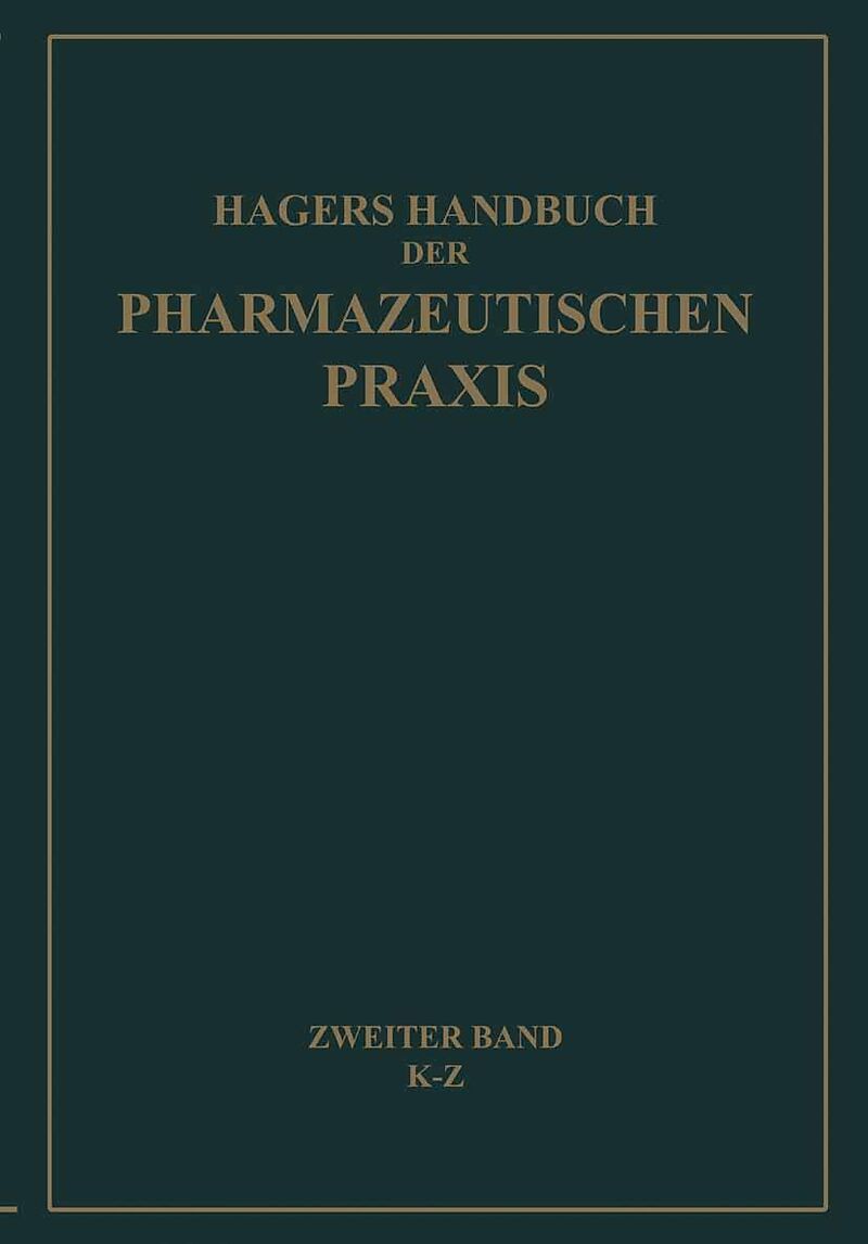 Hagers Handbuch der Pharmazeutischen Praxis für Apotheker, Arzneimittelhersteller, Drogisten, Ärzte und Medizinalbeamte