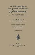 E-Book (pdf) Die kolorimetrische und potentiometrische pH-Bestimmung von I. M. Kolthoff