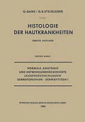 E-Book (pdf) Normale Anatomie und Entwicklungsgeschichte, Leichenerscheinungen, Dermatopathien · Dermatitiden I von Oscar Gans, Gerd-Klaus Steigleder
