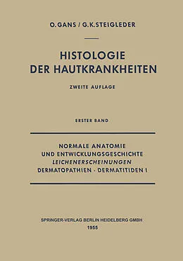 E-Book (pdf) Normale Anatomie und Entwicklungsgeschichte, Leichenerscheinungen, Dermatopathien · Dermatitiden I von Oscar Gans, Gerd-Klaus Steigleder