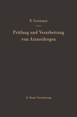 E-Book (pdf) Prüfung und Verarbeitung von Arzneidrogen von Fritz Gstirner
