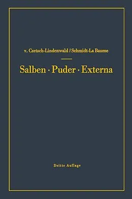 E-Book (pdf) Salben · Puder · Externa von Hermann Czetsch-Lindenwald, Friedrich Schmidt La Baume