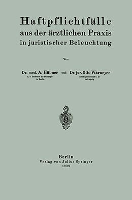 E-Book (pdf) Haftpflichtfälle aus der ärztlichen Praxis in juristischer Beleuchtung von Arthur Hübner, Otto Warnemeyer