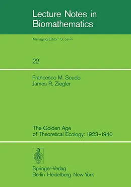 E-Book (pdf) The Golden Age of Theoretical Ecology: 1923-1940 von F. M. Scudo, J. R. Ziegler