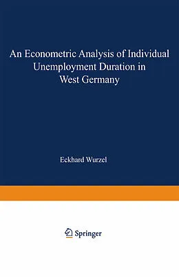 E-Book (pdf) An Econometric Analysis of Individual Unemployment Duration in West Germany von Eckhard Wurzel