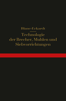 Kartonierter Einband Technologie der Brecher, Mühlen und Siebvorrichtungen von Hermann Blanc, Hermann Eckardt