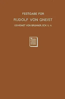 E-Book (pdf) Festgabe für Rudolf von Gneist zum Doktorjubiläum am XX. November MDCCCLXXXVIII von Heinrich Brunner, Ernst Eck, Levin Goldschmidt
