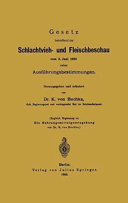 E-Book (pdf) Gesetz betreffend die Schlachtvieh- und Fleischbeschau vom 3. Juni 1900 nebst Ausführungsbestimmungen von K. von Buchka