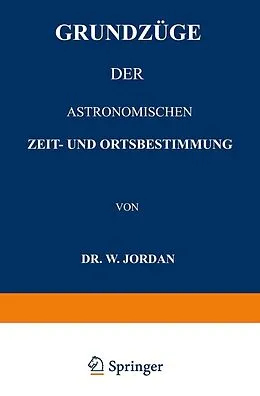 E-Book (pdf) Grundzüge der Astronomischen Zeit- und Ortsbestimmung von W. Jordan