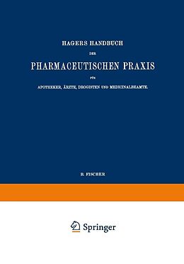 E-Book (pdf) Hagers Handbuch der Pharmaceutischen Praxis für Apotheker, Ärzte, Drogisten und Medicinalbeamte von Max Arnold, G. Christ, K. Dietrich