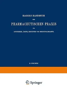 E-Book (pdf) Hagers Handbuch der Pharmaceutischen Praxis für Apotheker, Ärzte, Drogisten und Medicinalbeamte von Max Arnold, G. Christ, K. Dietrich