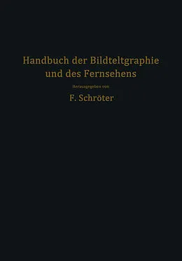E-Book (pdf) Handbuch der Bildtelegraphie und des Fernsehens von Fritz Banneitz, F. Biedermann, W. Ilberg