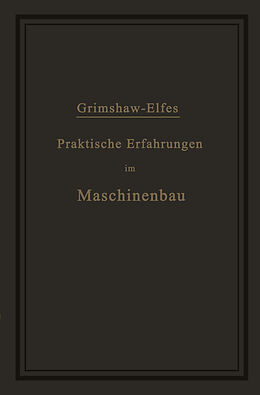 E-Book (pdf) Praktische Erfahrungen im Maschinenbau in Werkstatt und Betrieb von Robert Grimshaw, A. Elfes