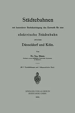 E-Book (pdf) Städtebahnen mit besonderer Berücksichtigung des Entwurfs für eine elektrische Städtebahn zwischen Düsseldorf und Köln von Otto Blum