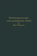E-Book (pdf) Strömungsenergie und mechanische Arbeit von Paul Wagner
