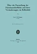 E-Book (pdf) Über die Darstellung der Hornhautoberfläche und ihrer Veränderungen im Reflexbild von F. P. Fischer
