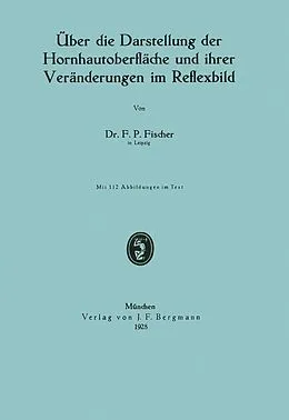E-Book (pdf) Über die Darstellung der Hornhautoberfläche und ihrer Veränderungen im Reflexbild von F. P. Fischer