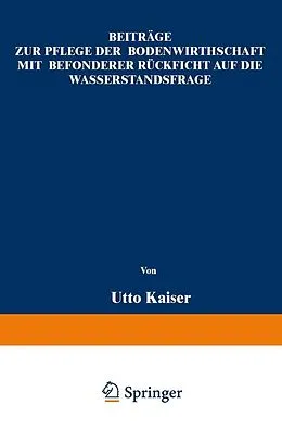 E-Book (pdf) Beiträge zur Pflege der Bodenwirthschaft mit besonderer Räcksicht auf die Wasserstandsfrage von Otto Kaiser