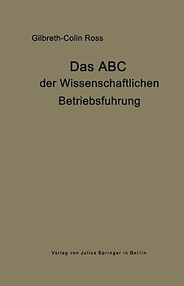 E-Book (pdf) Das ABC der wissenschaftlichen Betriebsführung von Frank B. Gilbreth, Collin Ross
