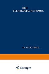 E-Book (pdf) Der Elektromagnetismus von Julius Dub