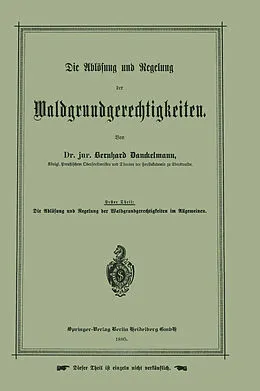 E-Book (pdf) Die Ablösung und Regelung der Waldgrundgerechtigkeiten von Bernhard Danckelmann