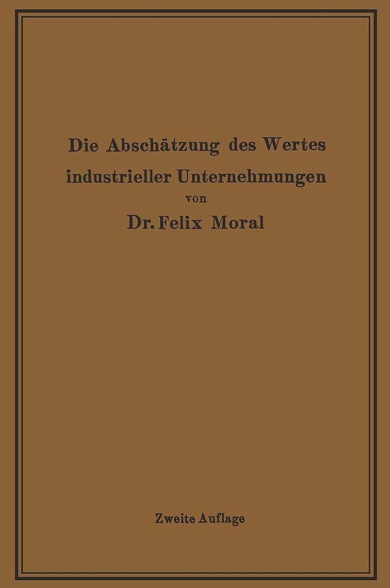Die Abschätzung des Wertes industrieller Unternehmungen