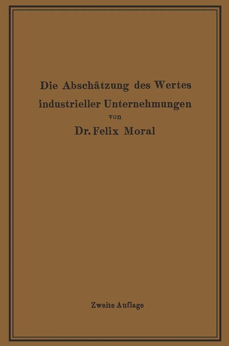 Die Abschätzung des Wertes industrieller Unternehmungen