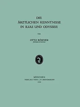 E-Book (pdf) Die Ärtlichen Kenntnisse in Ilias und Odyssee von Otto Körner