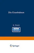 E-Book (pdf) Die Eisenbahnen. Allgemeine Bestimmungen; Verwaltung der Staatseisenbahnen; Staatsaufsicht über Privatbahnen; Beamte und Arbeiter; Finanzen, Steuern; Eisenbahnbau, Grunderwerb und Rechtsverhältnisse des Grundeigentums; Eisenbahnbetrieb; Eisenbahnverkehr; von K. Fritsch