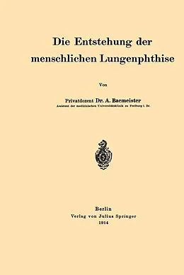 E-Book (pdf) Die Entstehung der menschlichen Lungenphthise von A. Bacmeister