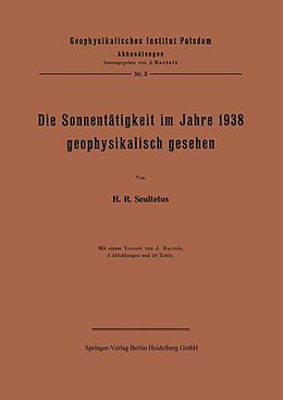 E-Book (pdf) Die Sonnentätigkeit im Jahre 1938 geophysikalisch gesehen von J. Scultetus, J. Bartels