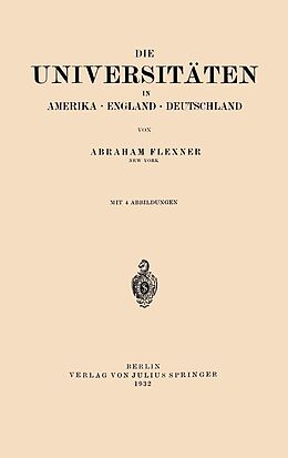 E-Book (pdf) Die Universitäten in Amerika · England · Deutschland von Abraham Flexner