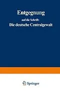 E-Book (pdf) Entgegnung auf die Schrift: Die deutsche Centralgewalt und die Preußische Armee von J. Springer