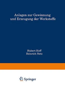 E-Book (pdf) Anlagen zur Gewinnung und Erzeugung der Werkstoffe von Hubert Hoff, Heinrich Netz