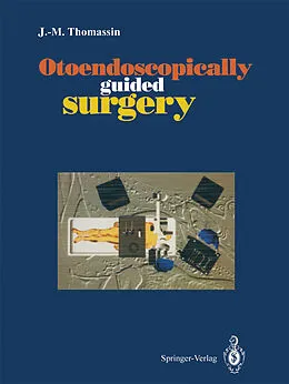 E-Book (pdf) Otoendoscopically guided surgery von J. -M. Thomassin